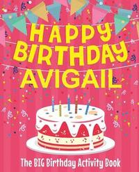 bokomslag Happy Birthday Avigail - The Big Birthday Activity Book: (Personalized Children's Activity Book)