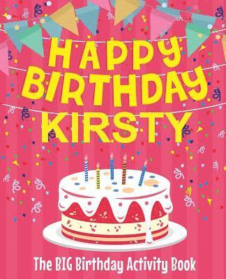 bokomslag Happy Birthday Kirsty - The Big Birthday Activity Book: (Personalized Children's Activity Book)