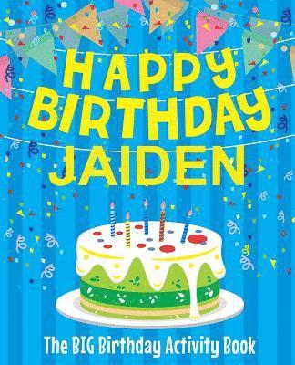 Happy Birthday Jaiden - The Big Birthday Activity Book: (Personalized Children's Activity Book) 1