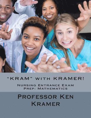 'KRAM' with KRAMER!: Nursing Entrance Exam Prep: Mathematics 1