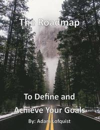 bokomslag The Roadmap: To Define and Achieve Your Goals