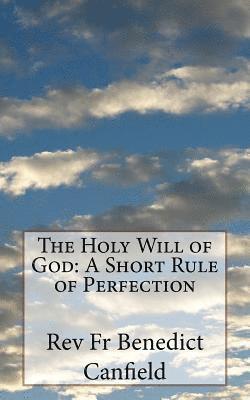 The Holy Will of God: A Short Rule of Perfection 1