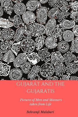 bokomslag Gujarat and the Gujaratis: Pictures of Men and Manners taken from Life