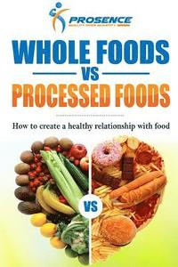 bokomslag Whole Foods vs. Processed Foods: How to create a healthy relationship with food