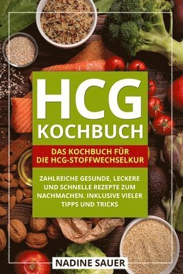 bokomslag hCG Kochbuch: Das Kochbuch für die hCG-Stoffwechselkur. Zahlreiche gesunde, leckere und schnelle Rezepte zum Nachmachen. Inklusive v