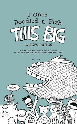John Sutton - I Once Doodled a Fish This Big, Häftad