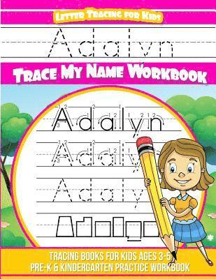 bokomslag Adalyn Letter Tracing for Kids Trace my Name Workbook: Tracing Books for Kids ages 3 - 5 Pre-K & Kindergarten Practice Workbook