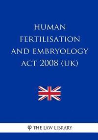 bokomslag Human Fertilisation and Embryology Act 2008 (UK)