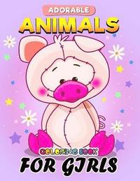 bokomslag Adorable Animals Coloring Book for Girls: Unique Cute design Coloring Book Easy, Fun, Beautiful Coloring Pages for Girls and Grown-up