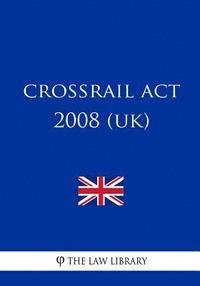 bokomslag Crossrail Act 2008 (UK)