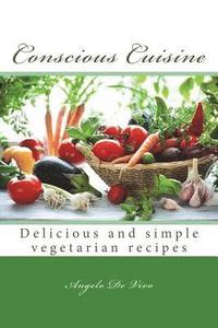 bokomslag Conscious Cuisine: Delicious and simple vegetarian recipees