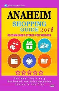 bokomslag Anaheim Shopping Guide 2018: Best Rated Stores in Anaheim, California - Stores Recommended for Visitors, (Shopping Guide 2018)