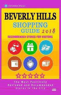 bokomslag Beverly Hills Shopping Guide 2018: Best Rated Stores in Beverly Hills, Los Angeles - Stores Recommended for Visitors, (Shopping Guide 2018)