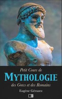 bokomslag Petit Cours de Mythologie: des Grecs et des Romains