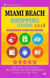 bokomslag Miami Beach Shopping Guide 2018: Best Rated Stores in Miami Beach, Florida - Stores Recommended for Visitors, (Shopping Guide 2018)