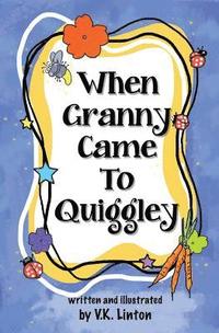 bokomslag When Granny Came To Quiggley