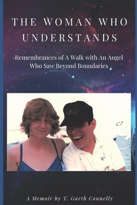bokomslag The Woman Who Understands: Remembrances of A Walk with An Angel Who Saw Beyond Boundaries