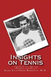 bokomslag Insights on Tennis: A Guide for the Aspiring Champion and Parent