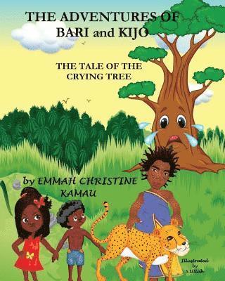 bokomslag The Adventures Of Bari And Kijo: The Tale Of The Crying Tree