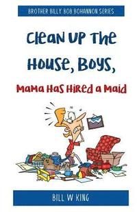 bokomslag Clean Up the House, Boys, Mama Has Hired a Maid