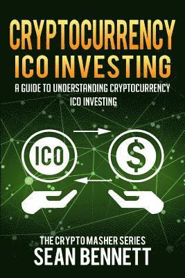 bokomslag Cryptocurrency ICO Investing: A Guide to Understanding ICO Investing