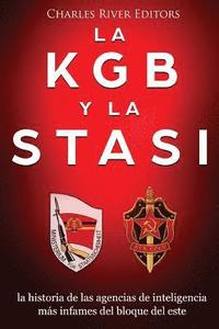 bokomslag La KGB y la Stasi: la historia de las agencias de inteligencia más infames del bloque del este