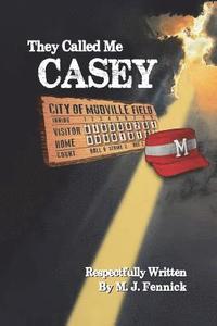 bokomslag They Called Me Casey: The Completed Story of Casey at the Bat