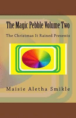 The Magic Pebble Volume Two: The Christmas It Rained Presents 1