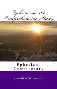 bokomslag Ephesians: A Comprehensive Study: Ephesians Commentary