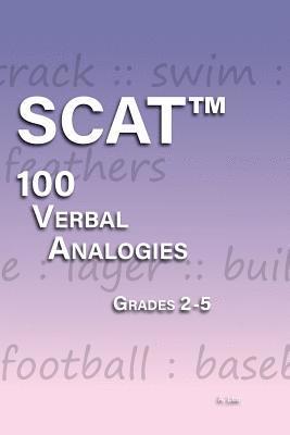 SCAT Verbal Analogies Grade 2-5: 100 Analogies - ULTIMATE PRACTICE 1
