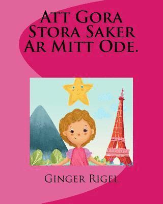 Ginger Rigel - Att Gora Stora Saker Ar Mitt Ode., Häftad