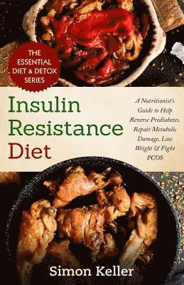 bokomslag Insulin Resistance Diet: A Nutritionist's Guide to Help Reverse Prediabetes, Repair Metabolic Damage, Lose Weight & Fight PCOS