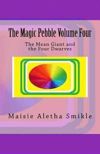 bokomslag The Magic Pebble Volume Four: The Mean Giant and the Four Dwarves