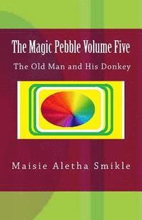 bokomslag The Magic Pebble Volume Five: The Old Man and His Donkey