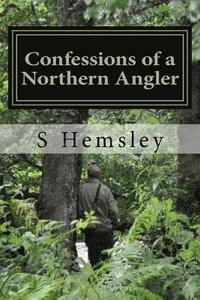 bokomslag Confessions of a Northern Angler: : Confessions of a Northern Angler