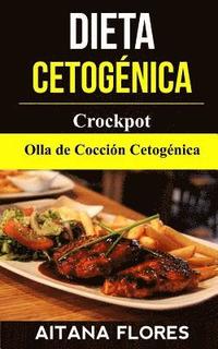 bokomslag Dieta Cetogénica: Crockpot: Olla de Cocción Cetogénica
