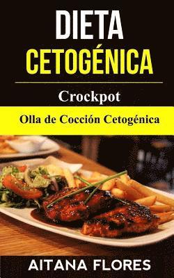 bokomslag Dieta Cetogénica: Crockpot: Olla de Cocción Cetogénica