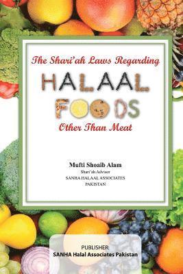 bokomslag The Shari'ah Laws Regarding Halaal Foods Other Than Meat