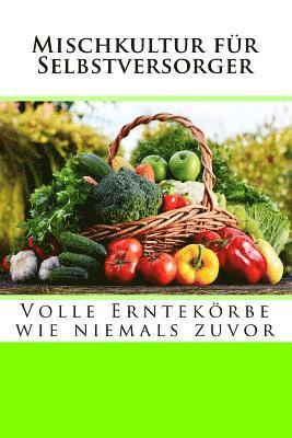 bokomslag Mischkultur für Selbstversorger: Volle Erntekörbe wie niemals zuvor