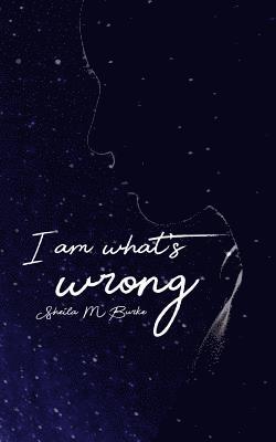 bokomslag I Am What's Wrong