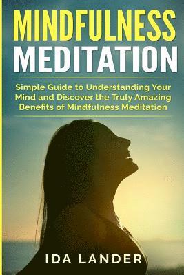 bokomslag Mindfulness Meditation: Simple Guide to Finding Inner Peace and Awaken Full Awareness