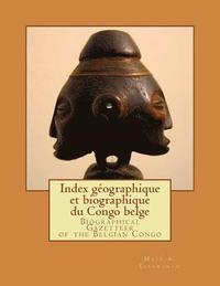 bokomslag Biographical Gazetteer of the Belgian Congo: Index géographique et biographique du Congo belge