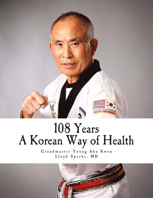 Lloyd Sparks, Young Ahn Kwon - 108 Years: A Korean Way of Health, Häftad