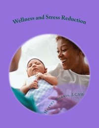 bokomslag Wellness and Stress Reduction: Improving Your Life on the Job: a Workbook