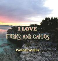 bokomslag I Love Turks and Caicos