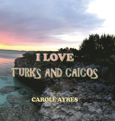 I Love Turks and Caicos 1