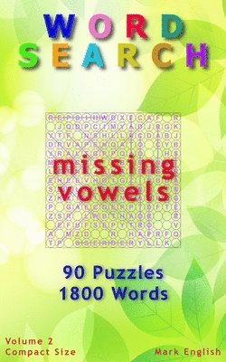 Word Search: Missing Vowels, 90 Puzzles, 1800 Words, Volume 2, Compact 5'x8' Size 1