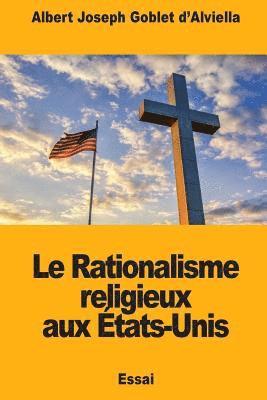bokomslag Le Rationalisme religieux aux États-Unis