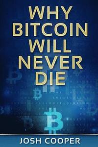 bokomslag Why Bitcoin Will Never Die