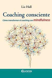 bokomslag Coaching consciente: Cómo transformar el coaching con mindfulness